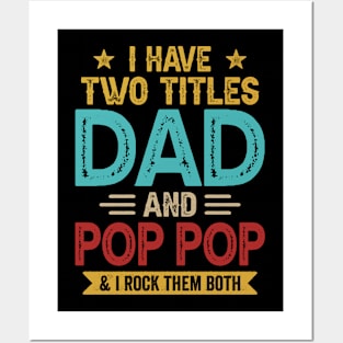 I Have Two Titles Dad And Pop Pop Funny Fathers Day Posters and Art